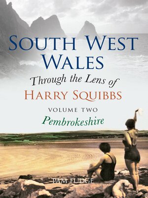 cover image of South West Wales Through the Lens of Harry Squibbs Pembrokeshire